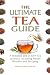 The Ultimate Tea Guide: A Detailed List of 60+ Tea Varieties, including Health Benefits & Steeping R by 