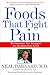 Foods That Fight Pain: Revolutionary New Strategies for Maximum Pain Relief by Neal D. Barnard