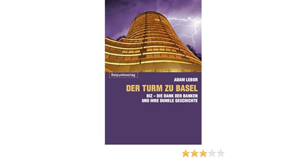 Amazon Com Der Turm Zu Basel Biz Die Bank Der Banken Und Ihre