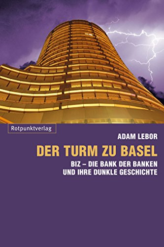 Amazon Com Der Turm Zu Basel Biz Die Bank Der Banken Und Ihre