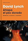 Atrapa El Pez Dorado (RESERVOIR NARRATIVA) by DAVID LYNCH