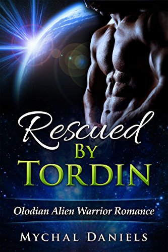 Rescued By Tordin: Olodian Alien Warrior Romance