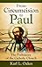 From Circumcision To Paul by Oakes Karl L 