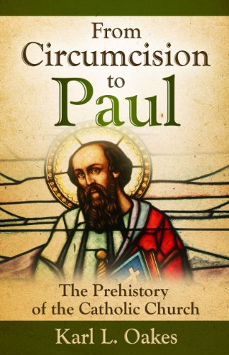From Circumcision To Paul by Oakes Karl L