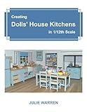 Creating Dolls' House Kitchens in 1/12th Scale by 