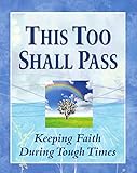 This Too Shall Pass: Keeping Faith During Tough Times (Deluxe Daily Prayer Books) by 