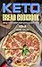 Ketogenic Bread: 25 Low Carb Cookbook Recipes for Keto, Gluten Free Easy Recipes for Ketogenic & Paleo Diets: Bread, Muffin, Waffle, Breadsticks, Pizza ... Loss, Delicious & Easy for Beginners 2) by Anas Malla
