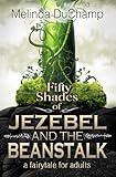 Fifty Shades of Jezebel and the Beanstalk (The Fifty Shades Of Jezebel Trilogy Book 1)