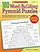 100 Word-Building Pyramid Puzzles: Reproducible Word-Work Activities That Motivate Students to Practice and Strengthen Reading, Vocabulary, Spelling, and Phonics Skills (Teaching Resources)
