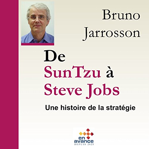 De Sun Tzu à Steve Jobs : une histoire de la stratégie