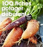 100 fiches potager débutant (Jardin) (French Edition) by 