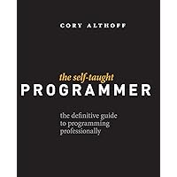 The Self-Taught Programmer: The Definitive Guide to Programming Professionally
