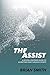 The Assist: A Gospel-Centered Guide to Glorifying God through Sports by Brian Smith