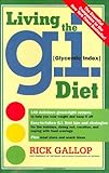Living the G.I. (Glycemic Index) Diet by Rick Gallop, Emily Richards