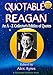 QUOTABLE REAGAN: An A-Z Collector's Edition of Quotations