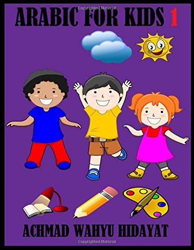 Arabic For Kids 1: A Simple Book Four Our Children To Learn About Reading, Writing, Understanding, And Also Coloring Arabic Letters.