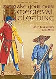 How to Make your own Medieval Clothing: Basic Garments for Men (LARP Tailoring) by