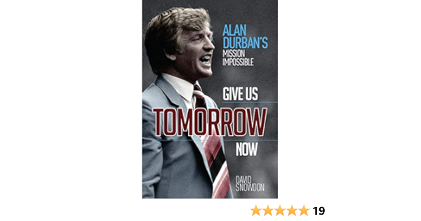 Amazon Com Give Us Tomorrow Now Alan Durban S Mission Impossible Ebook Snowdon David Kindle Store Amazon Com Give Us Tomorrow Now Alan Durban S Mission Impossible Ebook Snowdon David Kindle Store
