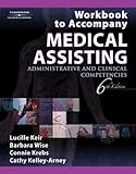 Workbook to Accompany Medical Assisting: Administrative and Clinical Competencies, 6th Edition