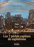 Les 7 peches capitaux du capitalisme (French Edition) by