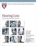 Harvard Medical School Hearing Loss: A guide to prevention and treatment by 
