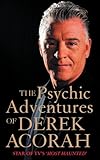 The Psychic Adventures of Derek Acorah: Star of TV's Most Haunted: Star of TV's