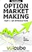 Option Market Making : Part I : An introduction (Volcube Advanced Options Trading Guides Book 3)