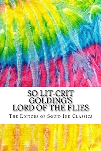 So Lit-Crit Golding's Lord of the Flies: Includes  MLA 8 Style Citations for Scholarly Secondary Sources, Peer-Reviewed Journal Articles and Critical Essays (Squid Ink Classics)
