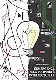 L'Émergence de la propriété intellectuelle (French Edition) by 