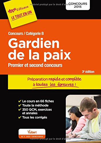 Concours Gardien de la paix - Préparation rapide et complète à toutes les épreuves - Catégorie B - Concours 2015 by (Paperback)