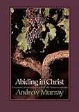 Abiding in Christ by Andrew Murray
