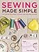 Sewing Made Simple: The Definitive Guide to Hand and Machine Sewing by Tessa Evelegh