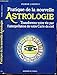 Pratique de la nouvelle astrologie [ancienne édition] by 