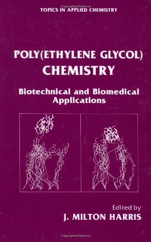 Poly(Ethylene Glycol) Chemistry: Biotechnical and Biomedical Applications (Topics in Applied Chemistry)