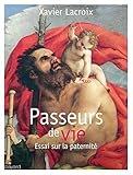 Passeurs de vie : Essai sur la paternité by Xavier Lacroix