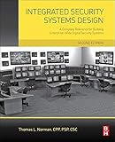 Integrated Security Systems Design: A Complete Reference for Building Enterprise-Wide Digital Securi