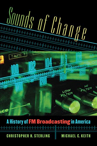 Sounds of Change: A History of FM Broadcasting in America by Christopher H. Sterling