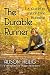 The Durable Runner: A Guide to Injury-Free Running by Alison Heilig, Foreword by Sage Rountree