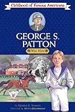 George S. Patton: War Hero (Childhood of Famous Americans)