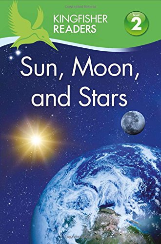 Kingfisher Readers L2: Sun, Moon, and Stars
