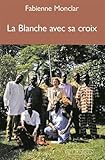 La Blanche avec sa croix by