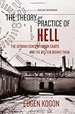 The Theory and Practice of Hell: The German Concentration Camps and the System Behind Them