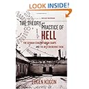 The Theory and Practice of Hell: The German Concentration Camps and the System Behind Them