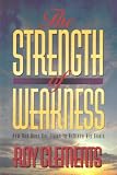 The Strength of Weakness: How God Uses Our Flaws to Achieve His Goals by