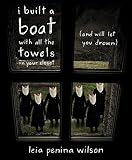 Leia Penina Wilson, "i built a boat with all the towels in your closet" (Red Hen Press, 2014)