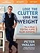 Lose the Clutter, Lose the Weight: The Six-week Total-life Slim Down