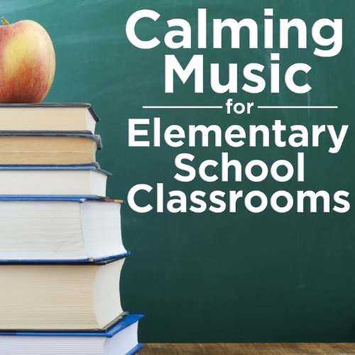 Calming Music for Elementary School Classrooms by Pianissimo Brothers