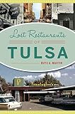 Lost Restaurants of Tulsa (American Palate) Lost Restaurants of Tulsa (American Palate)