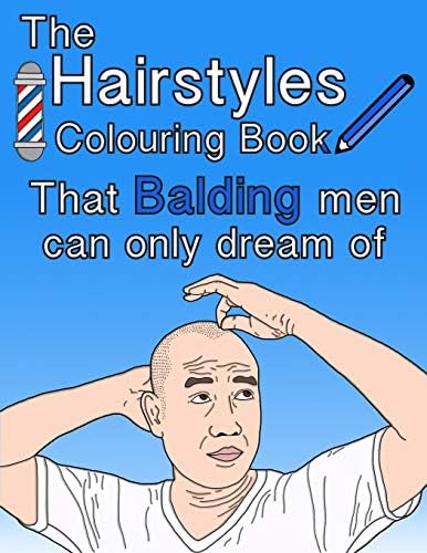 The Hairstyles Colouring Book: That Balding Men Can Only Dream Of