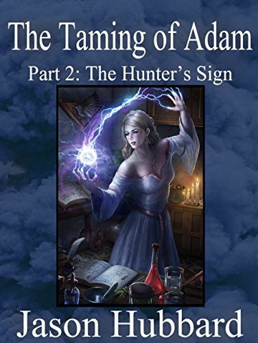 The Taming of Adam: Part 2: The Hunter's Sign by [Hubbard, Jason]